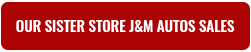 Our sister store J&M Autos Sales